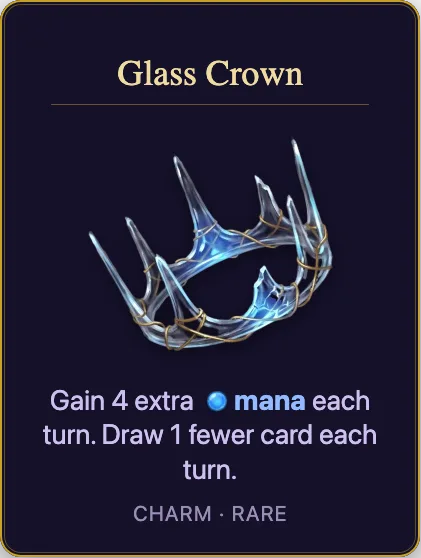 Glass Crown: Gain 4 extra mana each turn. Draw 1 fewer card each turn. Charm, rare.
