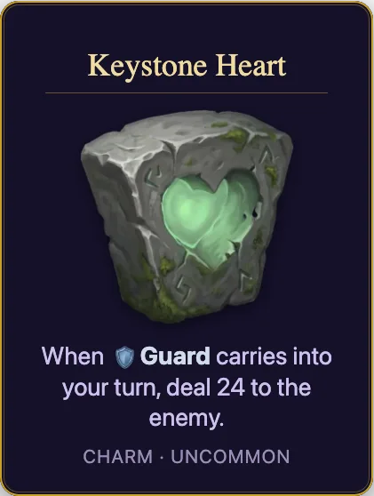 Keystone Heart: When Guard carries into your turn, deal 24 to the enemy. Charm, uncommon.