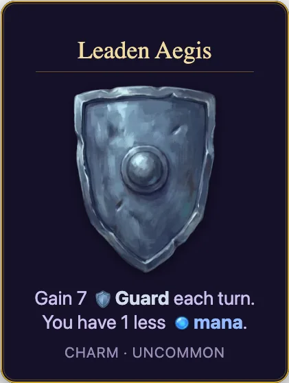 Leaden Aegis: Gain 7 Guard each turn. You have 1 less mana. Charm, uncommon.