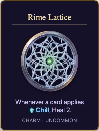 Rime Lattice: Whenever a card applies Chill, Heal 2. Charm, uncommon.